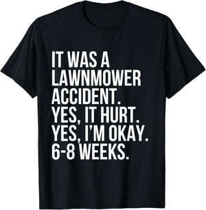 Lawnmower Accident Yes Hurt 6-8 Weeks Funny Broken Bone Gift T-Shirt - T-Shirt | Black