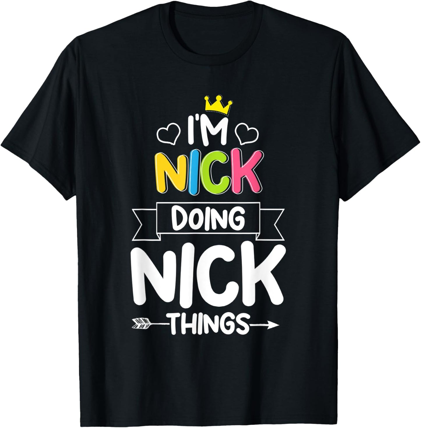 I'm Nick Doing Nick Things Funny Birthday Dude Joke Quote T-Shirt - T-Shirt | Black