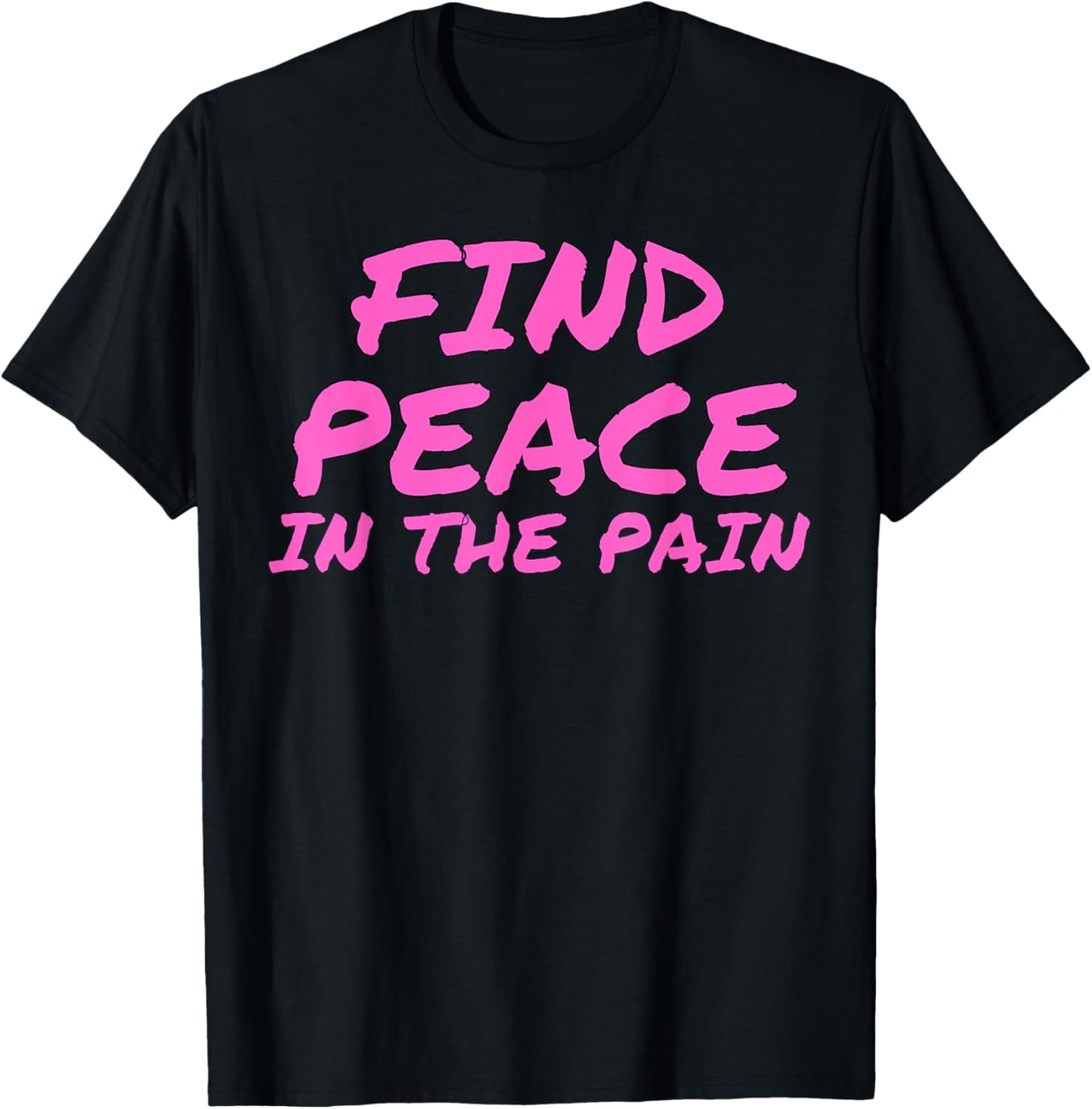 Funny Pump Covers Gym Men | Find Peace In The Pain T-Shirt - T-Shirt | Black