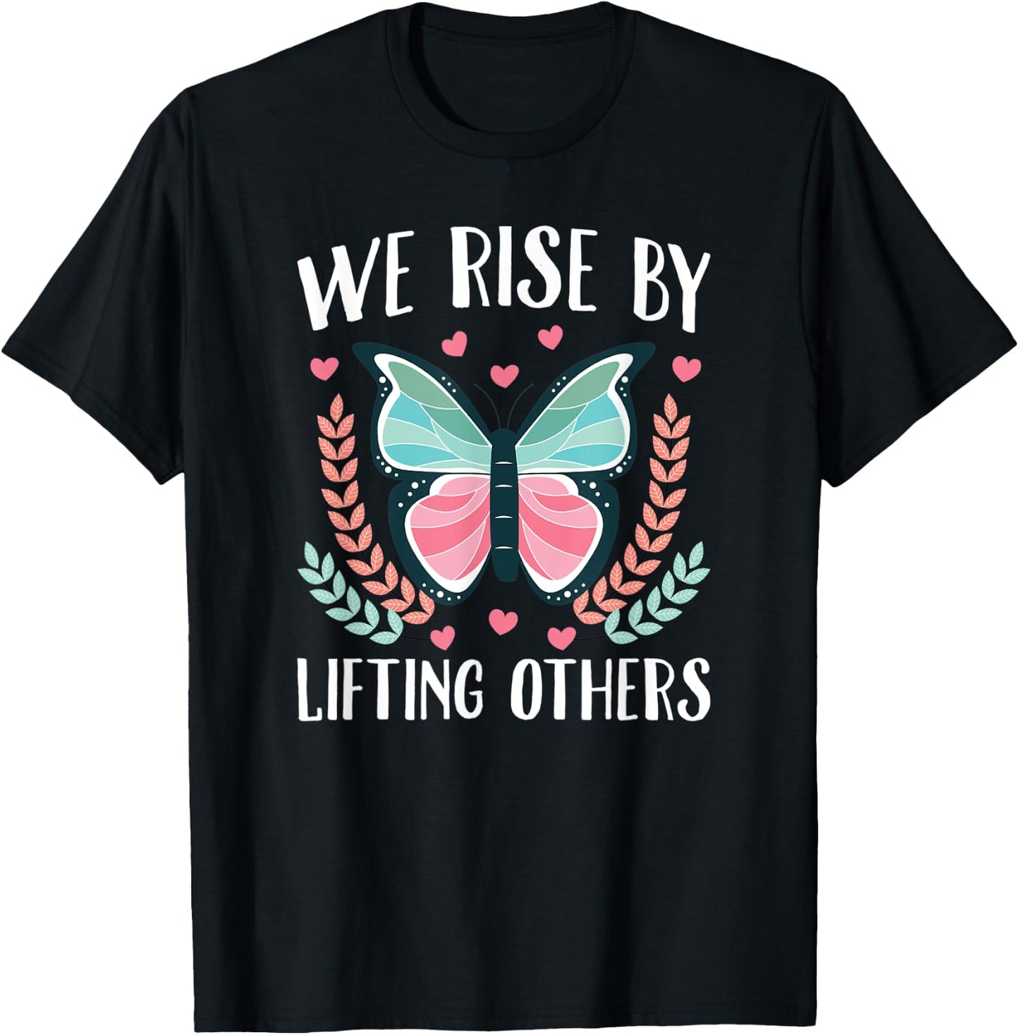 We Rise By Lifting Others T-Shirt - T-Shirt | Black