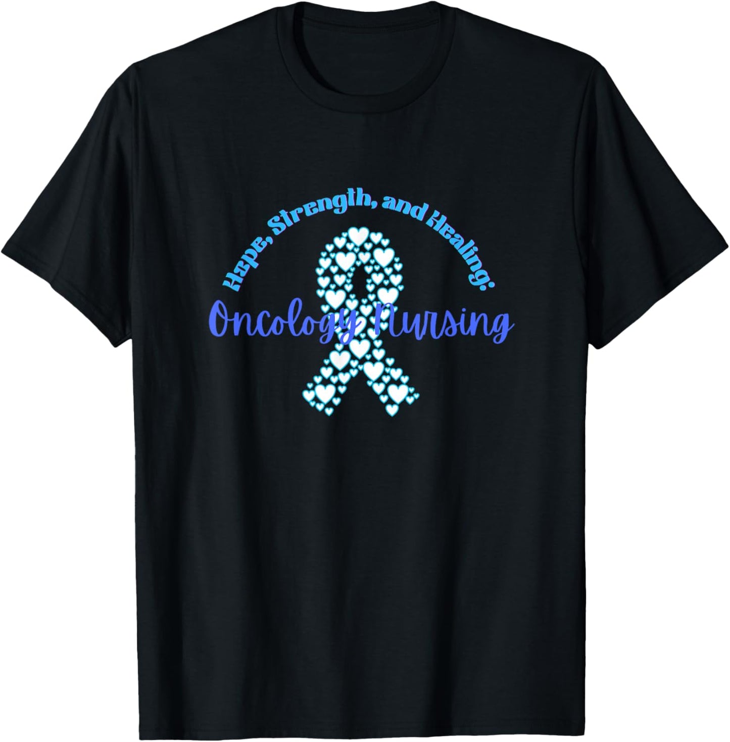 Hope, strength, and Healing: Oncology Nursing Cancer nurse T-Shirt - T-Shirt | Black