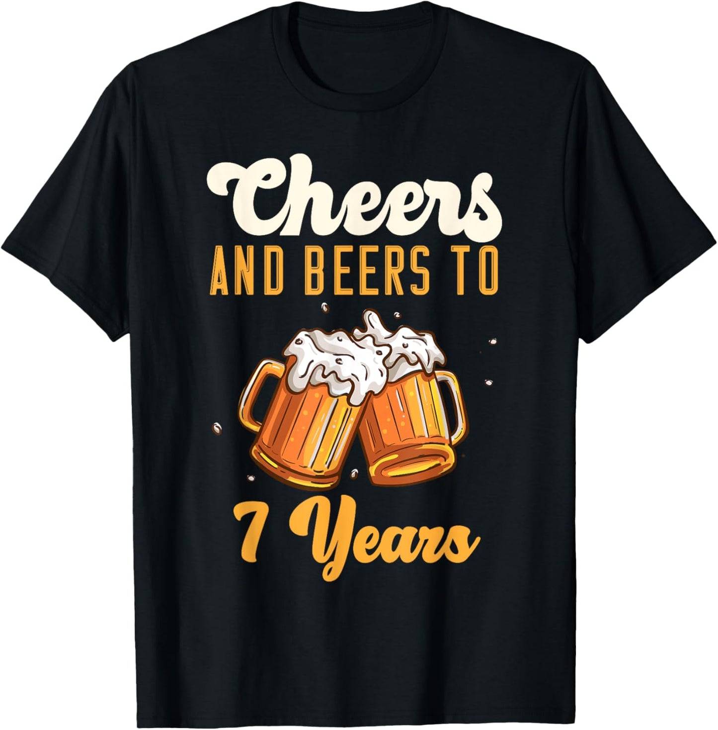 Cheers And Beers 7 Years Anniversary Birthday T-Shirt - T-Shirt | Black