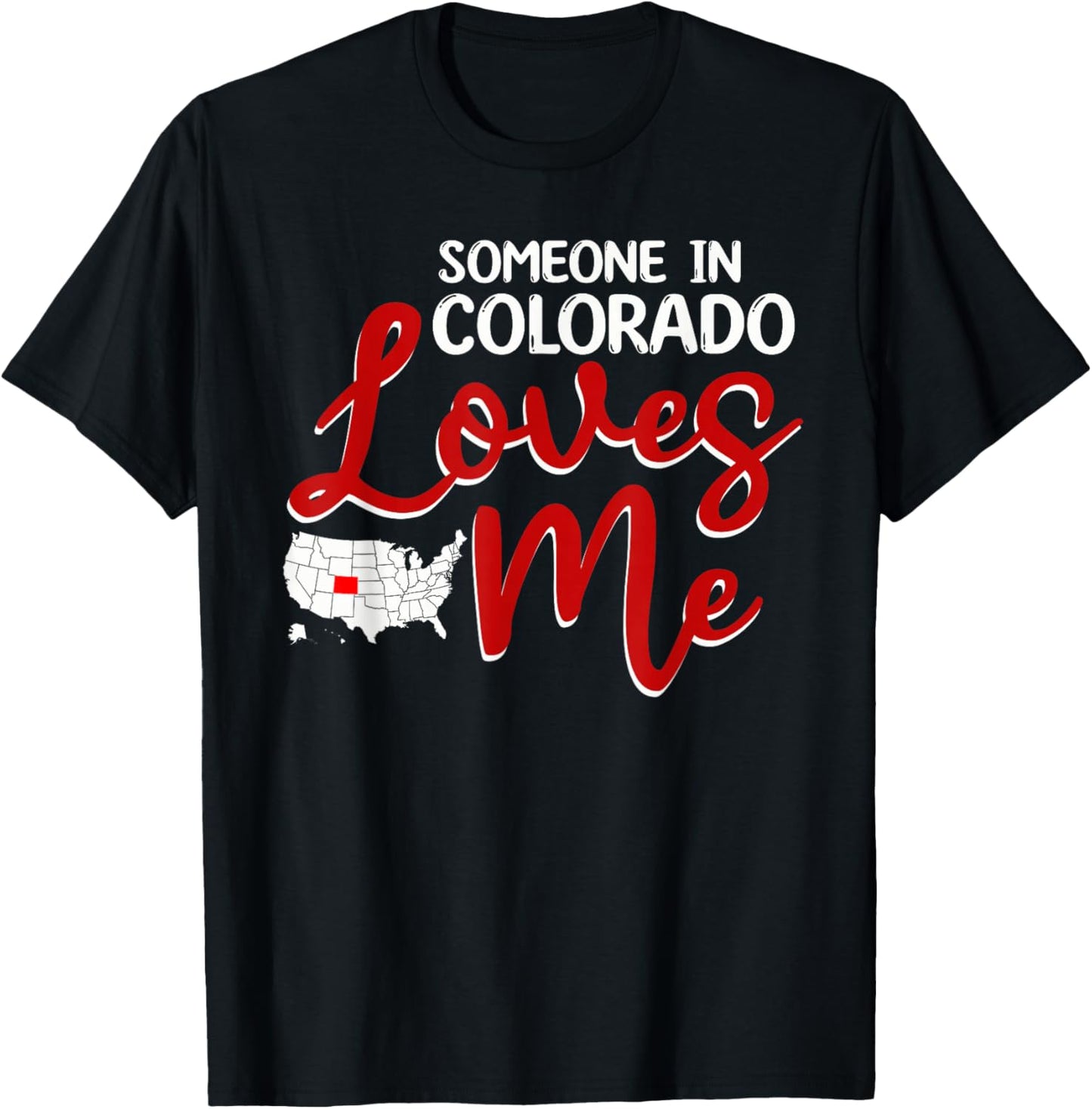 Someone In Colorado Loves Me T-Shirt - T-Shirt | Black