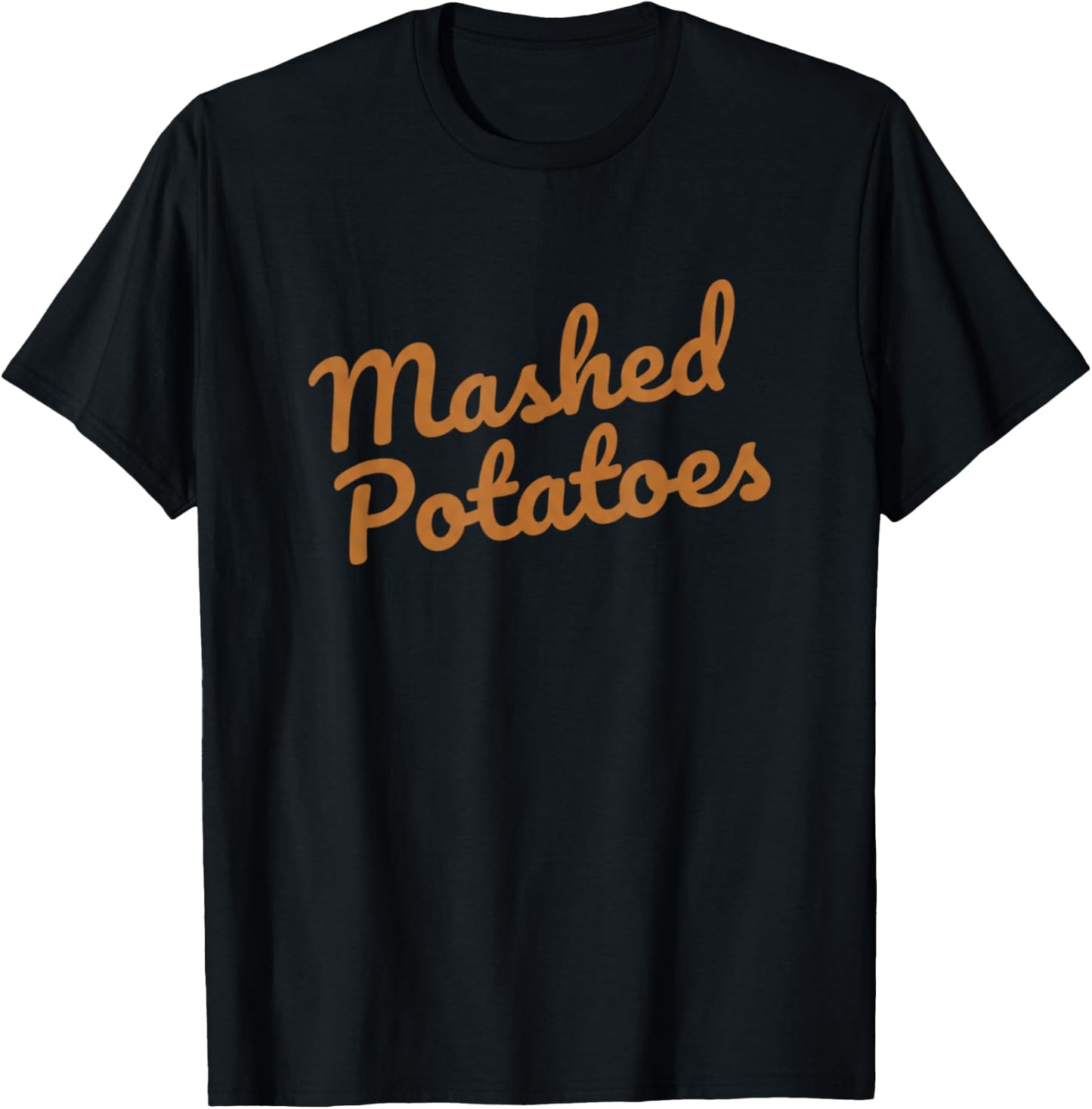 Mashed Potatoes Funny Christmas Thanksgiving Holiday Dinner T-Shirt - T-Shirt | Black