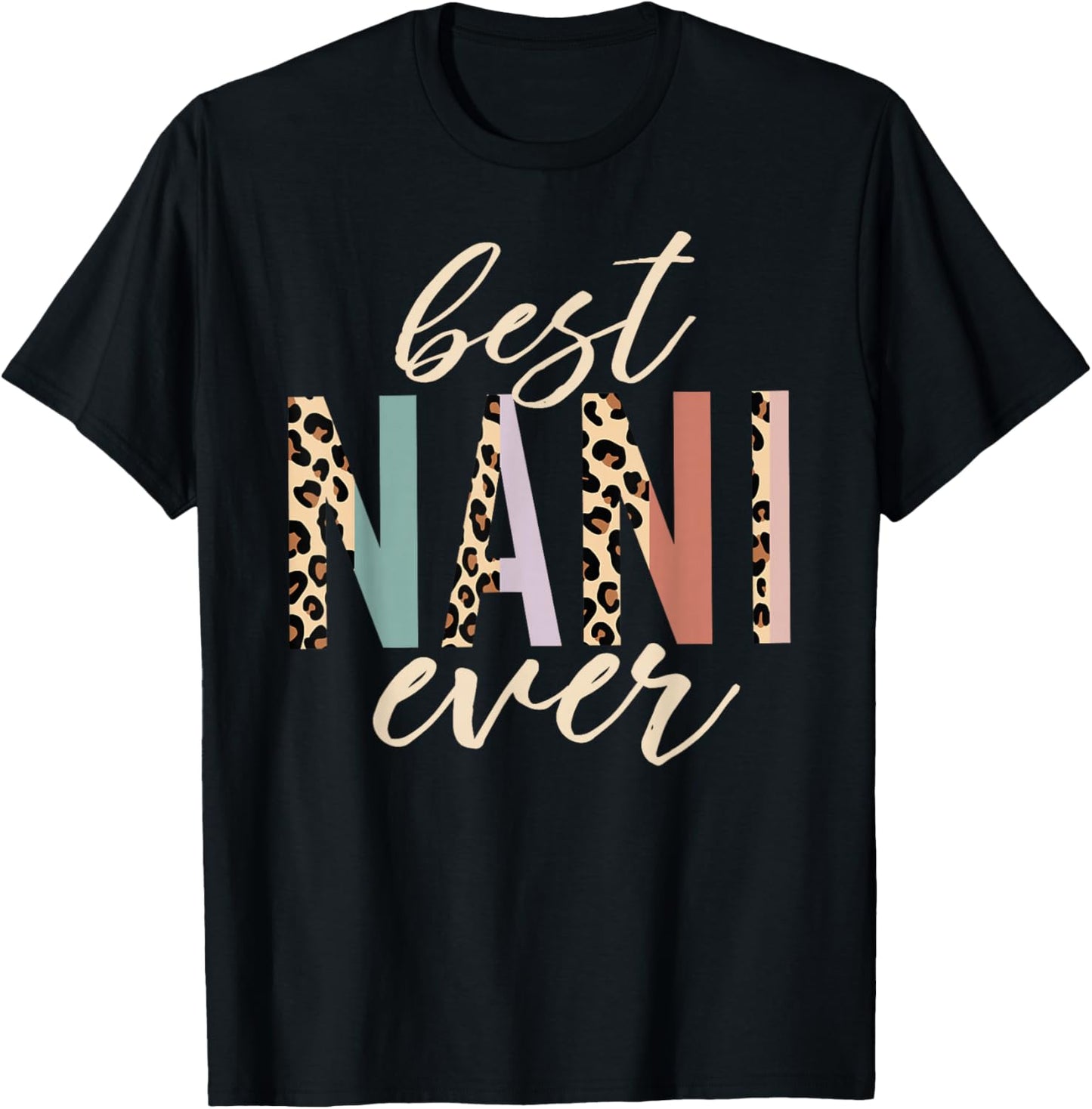 Best Nani Ever Gifts Leopard Print Mothers Day T-Shirt - T-Shirt | Black