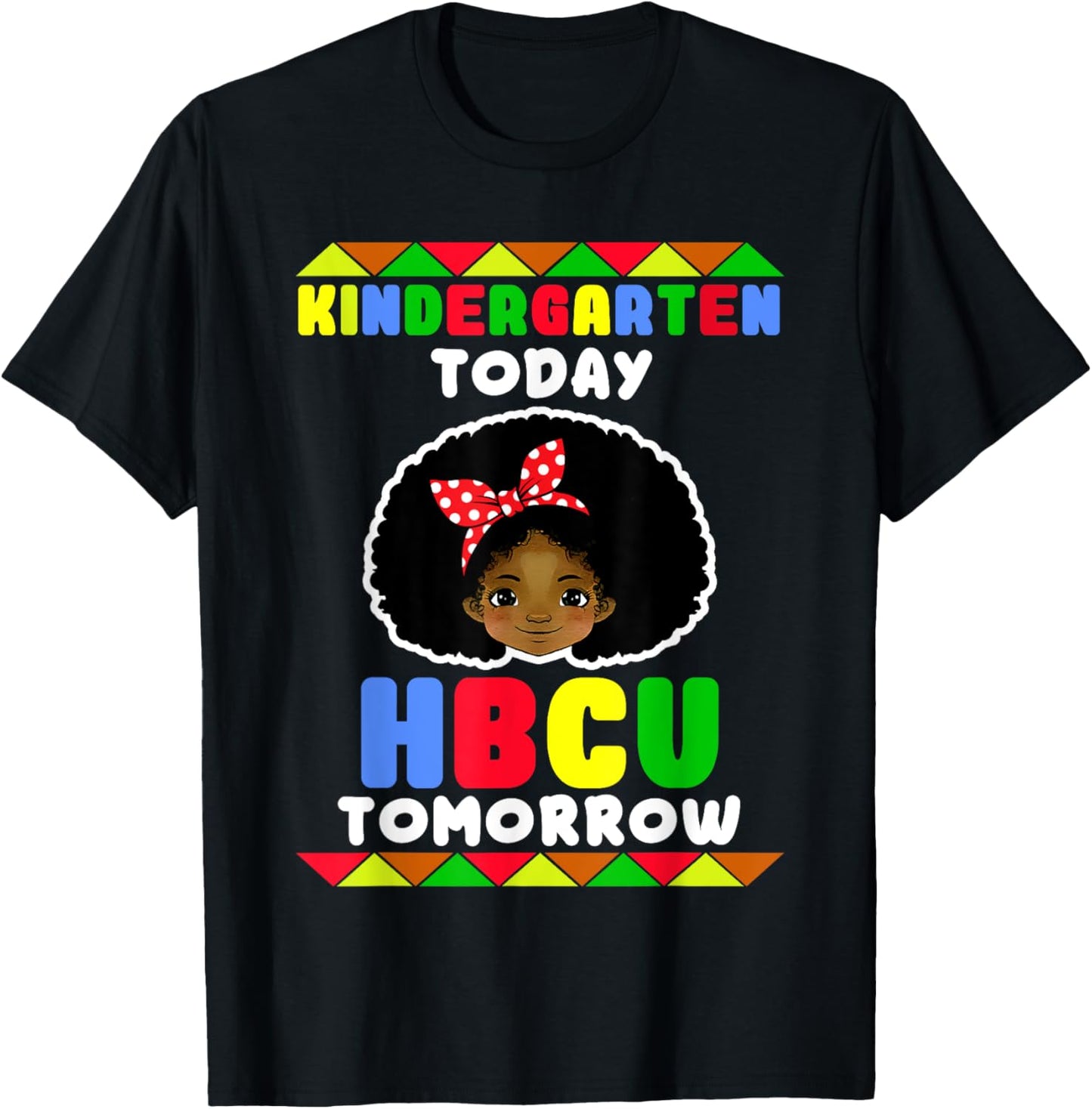Kindergarten Today HBCU Tomorrow Historically Black College T-Shirt - T-Shirt | Black