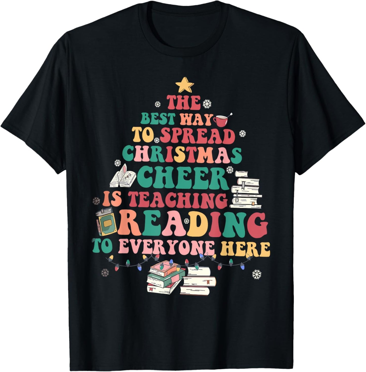 The Best Way To Spread Christmas Cheer Is Teaching Reading T-Shirt - T-Shirt | Black