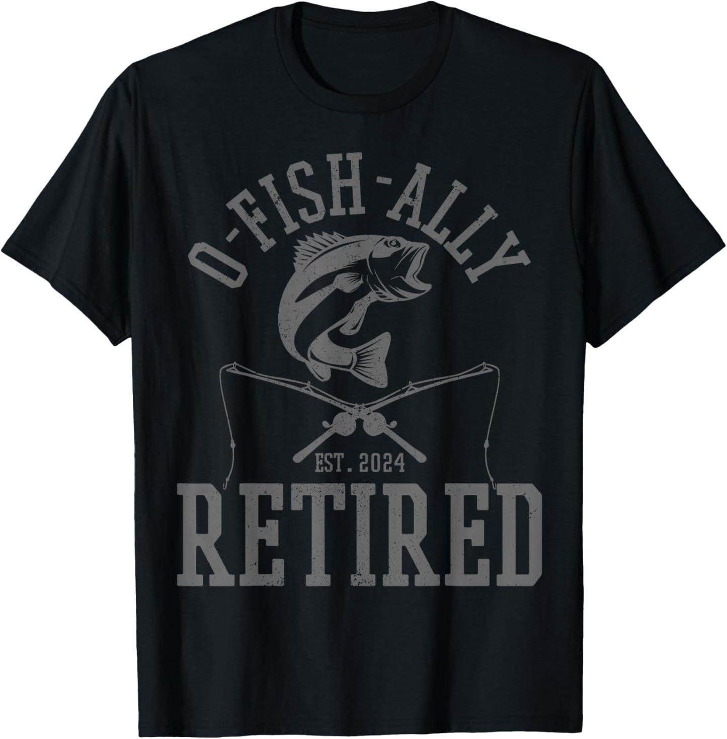 O-Fish-Ally Retired 2024 Funny Fishing Fisherman Retirement T-Shirt - T-Shirt | Black
