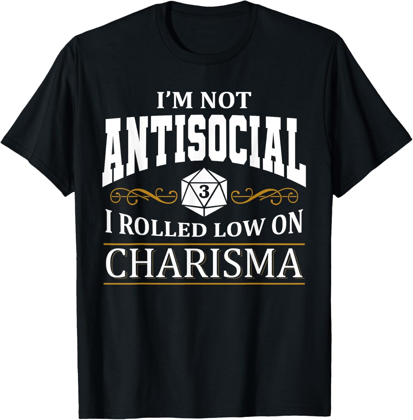 Not Antisocial Rolled Low Charisma. Funny RPG Loves Dragons T-Shirt - T-Shirt | Black