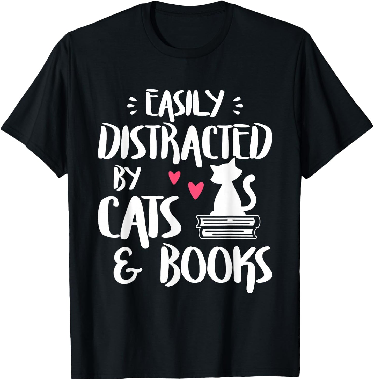 Easily Distracted by Cats and Books - Cat & Book Lover,Short Sleeve T-Shirt - T-Shirt | Black