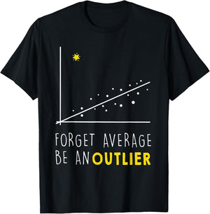 Forget Average Be An Outlier Math Lover Gift T-Shirt - T-Shirt | Black