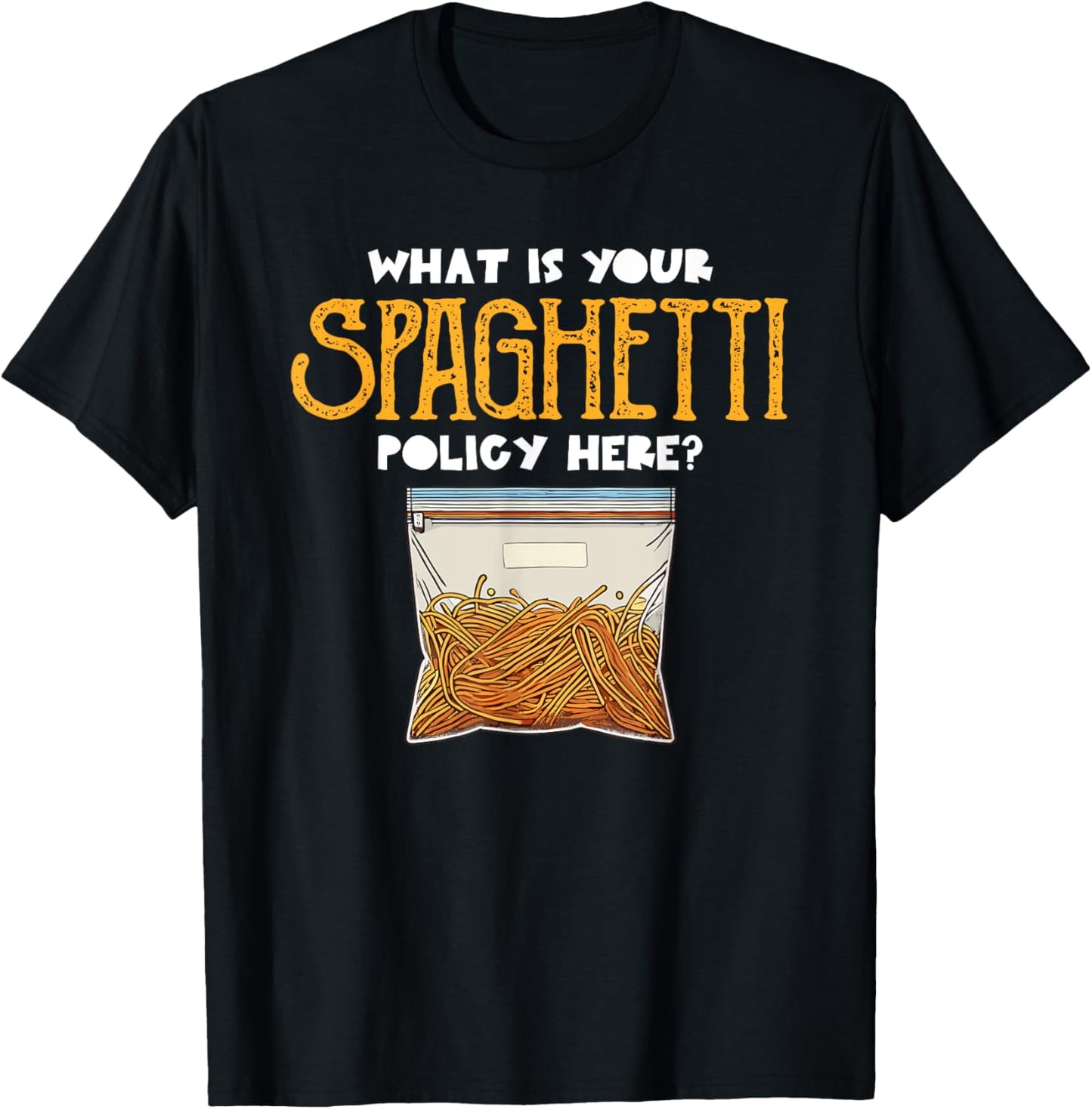 What Is Your Spaghetti Policy Here Pasta Noodles Meme T-Shirt - T-Shirt | Black