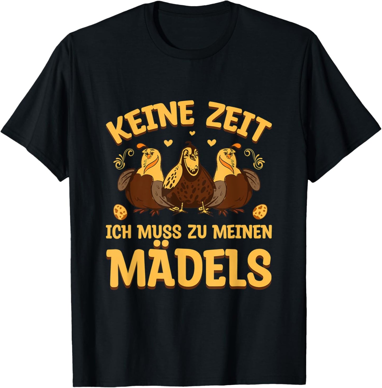 Wachteln Wachtelzucht Keine Zeit muss zu meinen Mädels T-Shirt - T-Shirt | Black