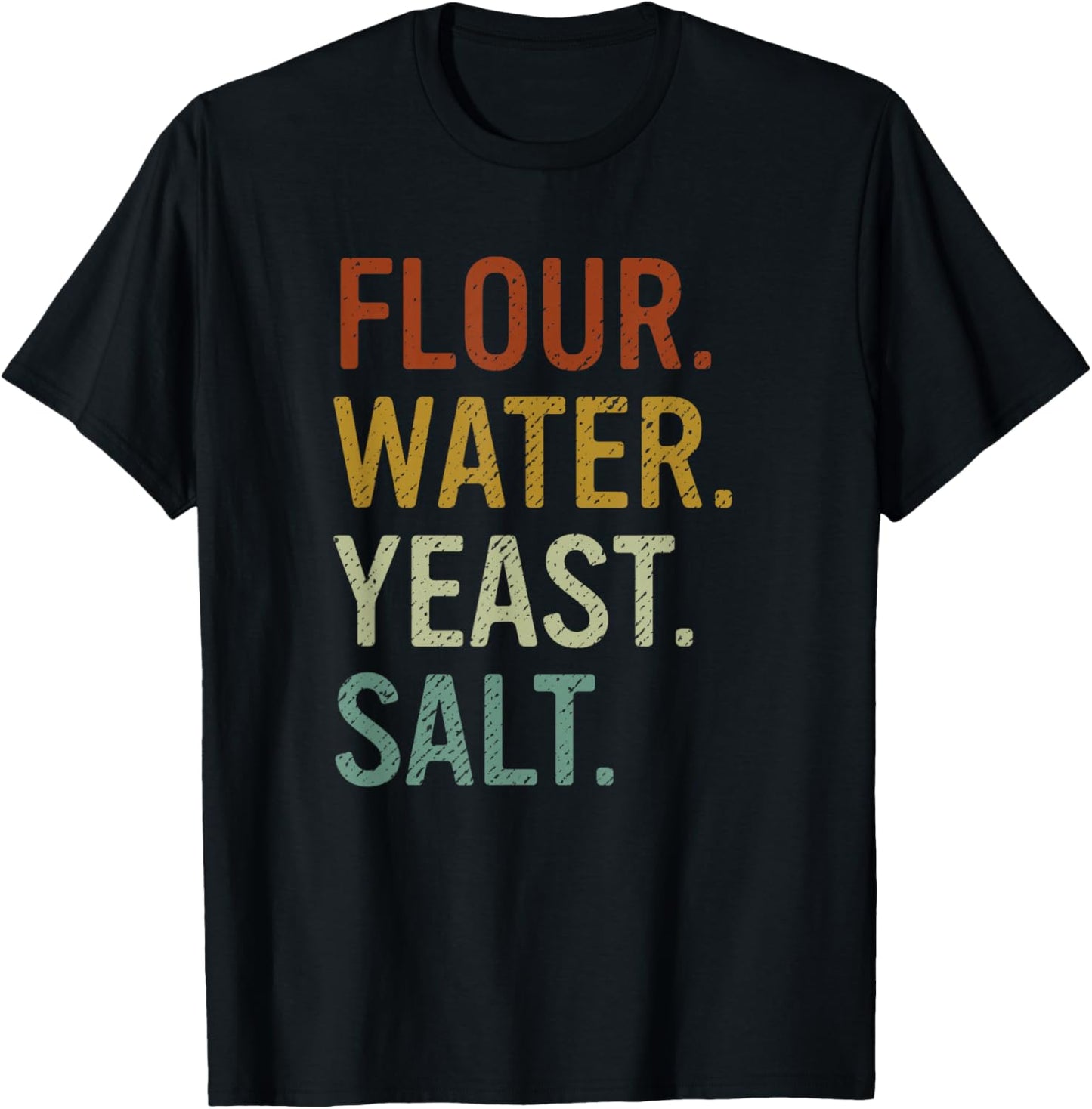 Flour Water Yeast Salt Retro Baker Sourdough Bread Maker T-Shirt - T-Shirt | Black