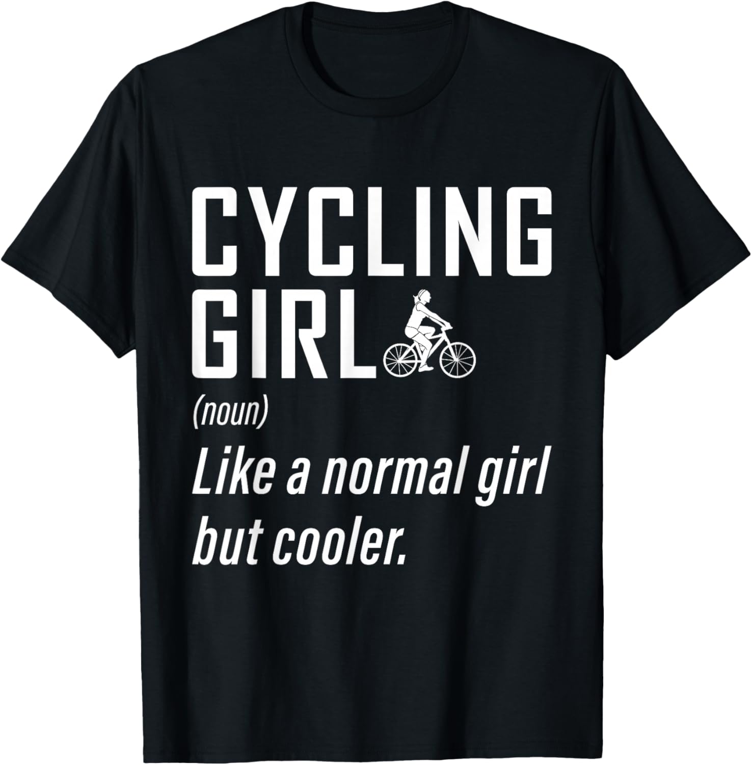 Cycling Girl Like A Normal Girl But Cooler Bicycle Gifts T-Shirt - T-Shirt | Black