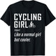 Cycling Girl Like A Normal Girl But Cooler Bicycle Gifts T-Shirt - T-Shirt | Black