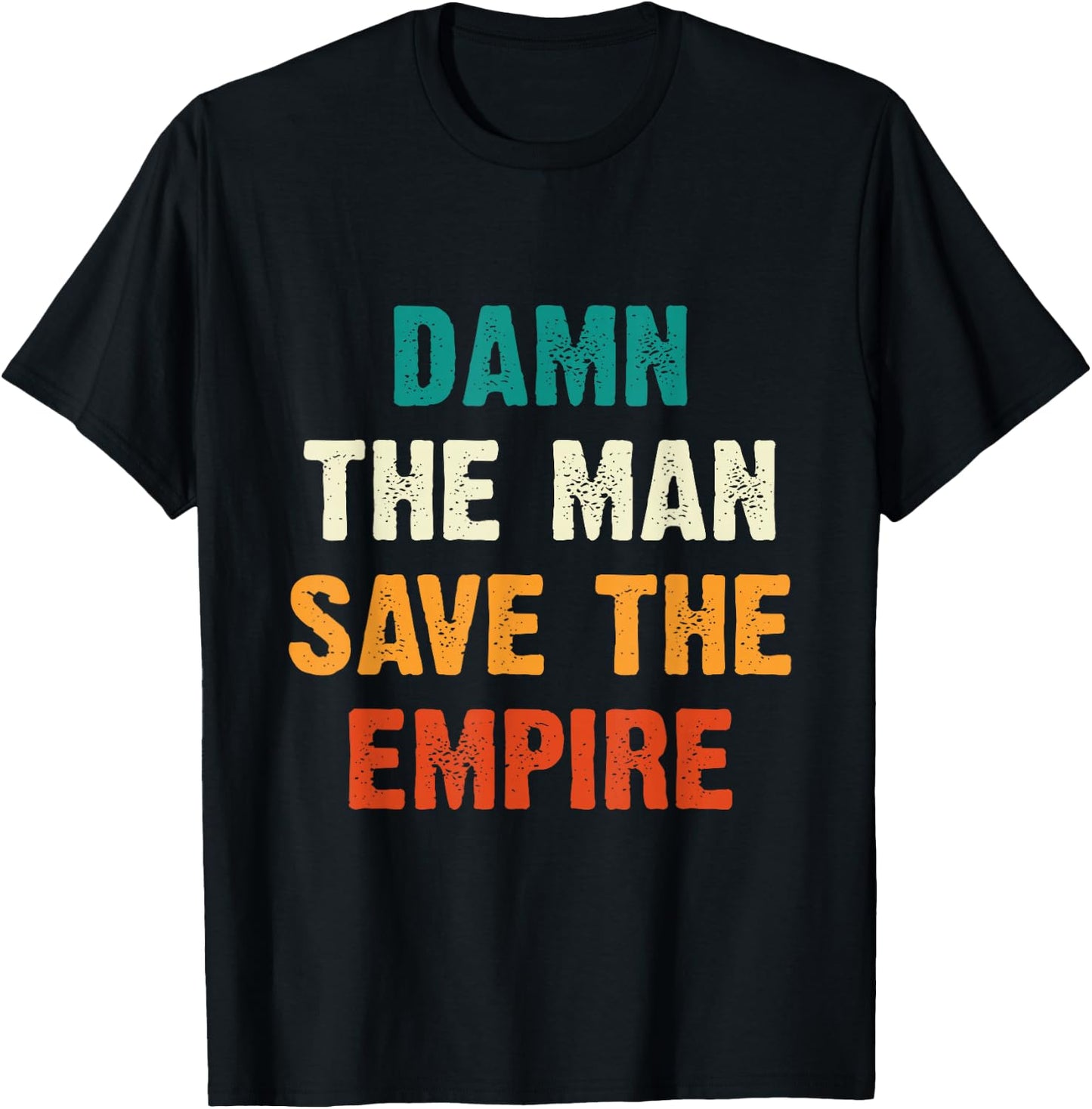 Damn The Man Save The Empire T Shirt T-Shirt - T-Shirt | Black