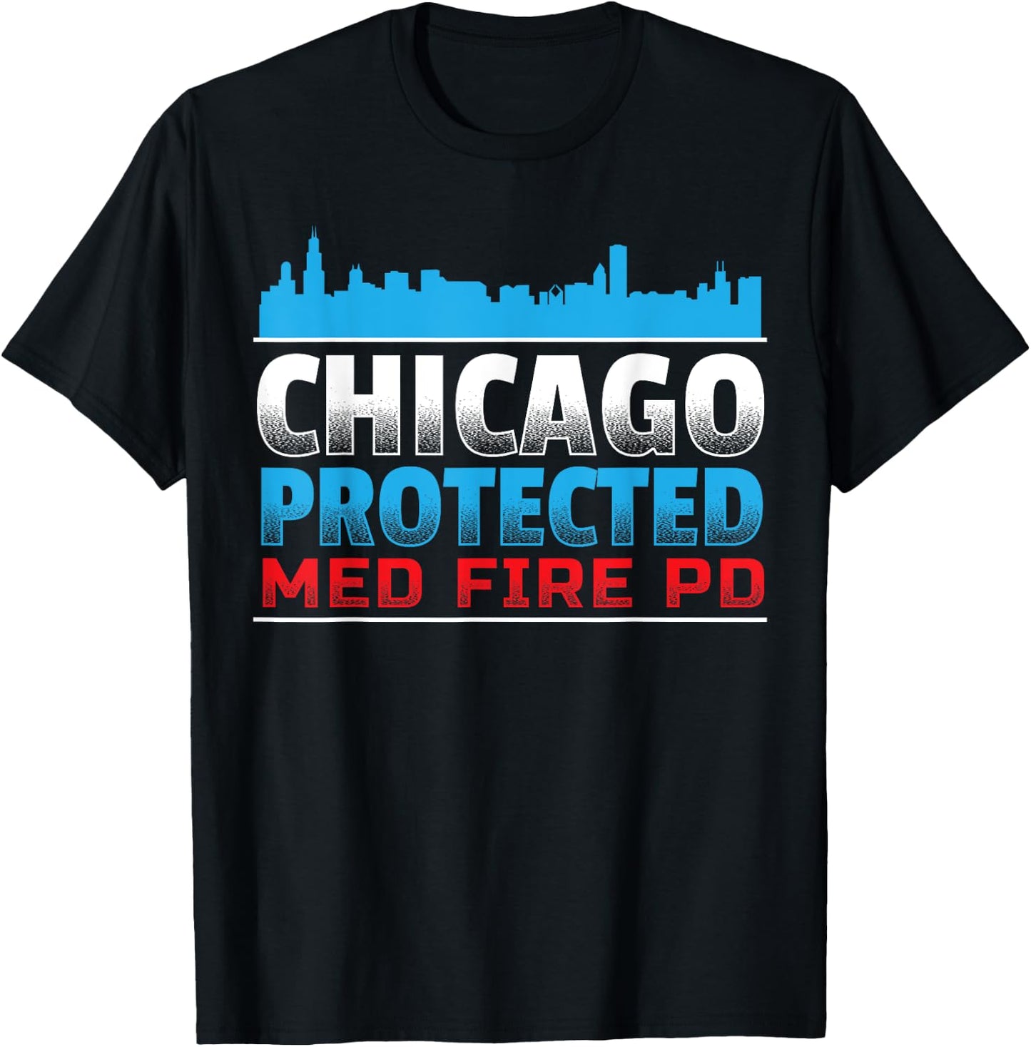 Chicago Protected, Med Fire PD for Chicago fans T-Shirt - T-Shirt | Black