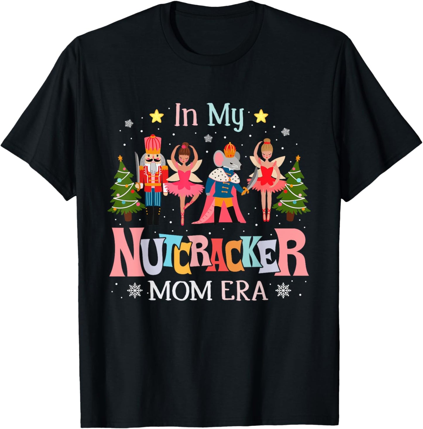 in My Nutcracker Mom Era Christmas Women Mom Xmas Family T-Shirt - T-Shirt | Black