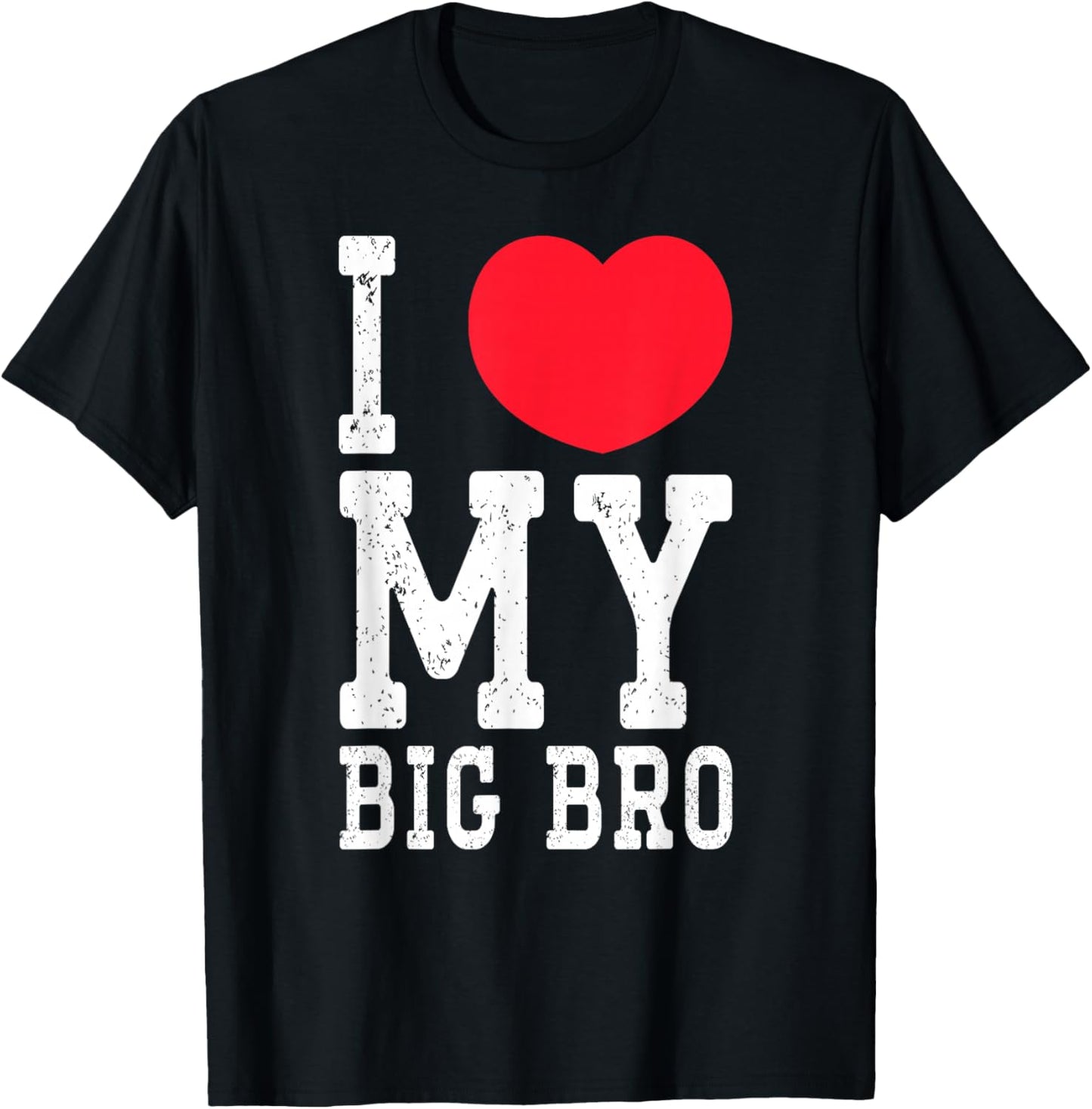 I Love My Big Bro Funny I Heart My Big Brother For Family T-Shirt - T-Shirt | Black