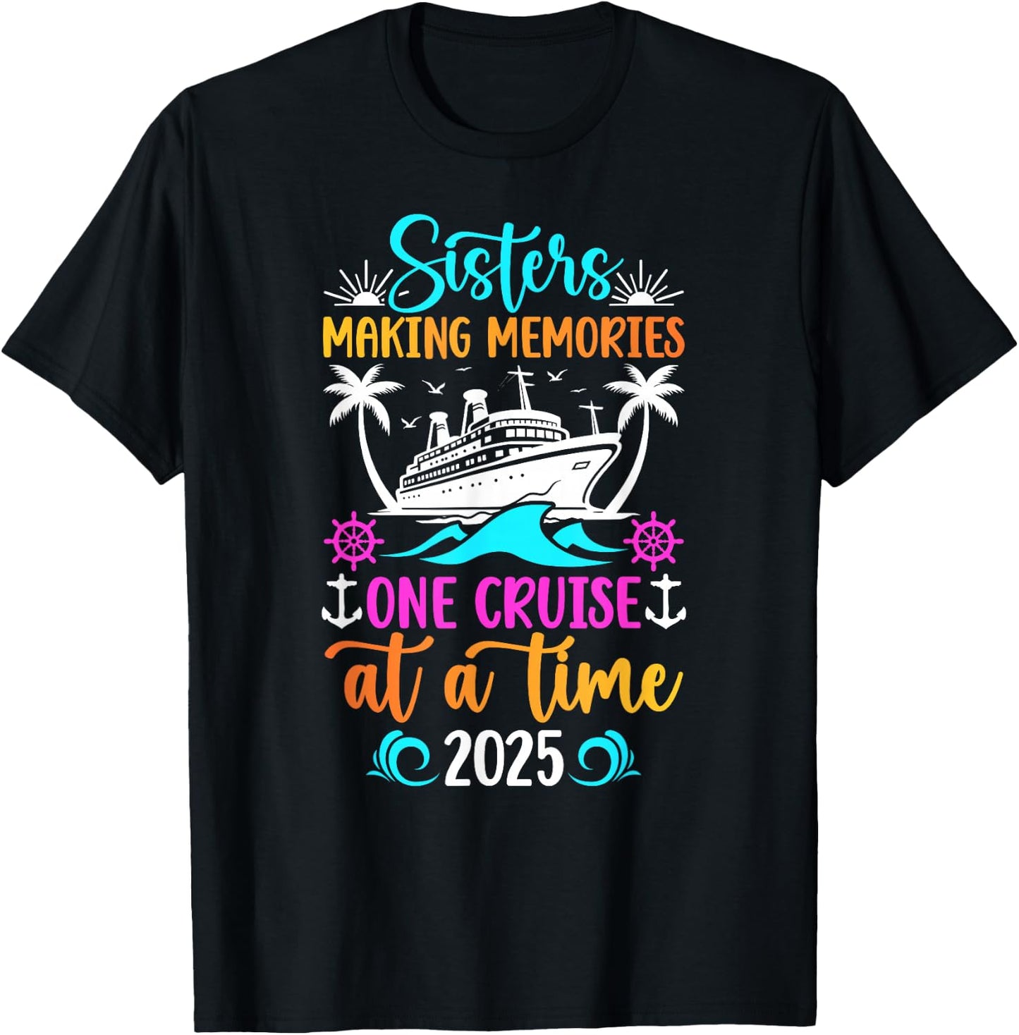 Making Memories Sisters Cruise Trip 2025 Sisters Cruising T-Shirt - T-Shirt | Black