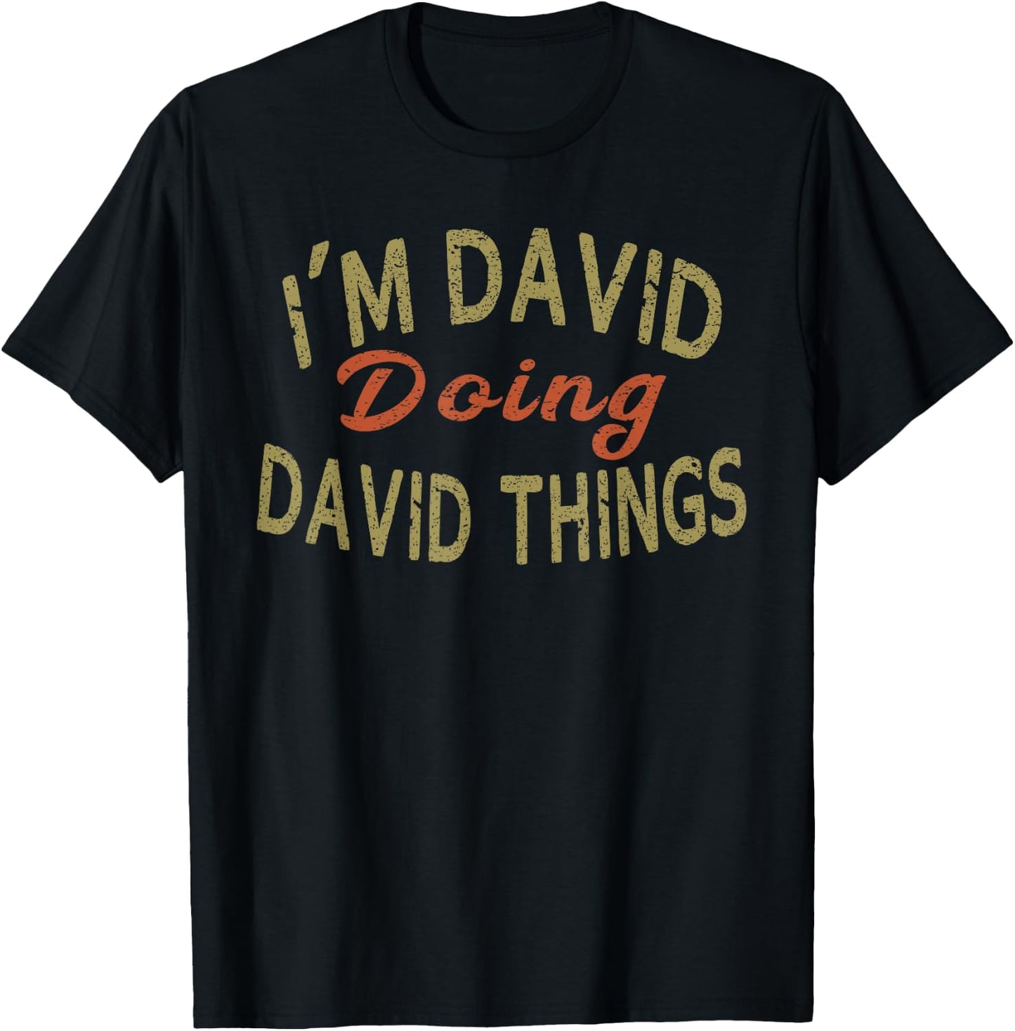 I'M DAVID DOING DAVID THINGS Funny Saying Gift T-Shirt - T-Shirt | Black