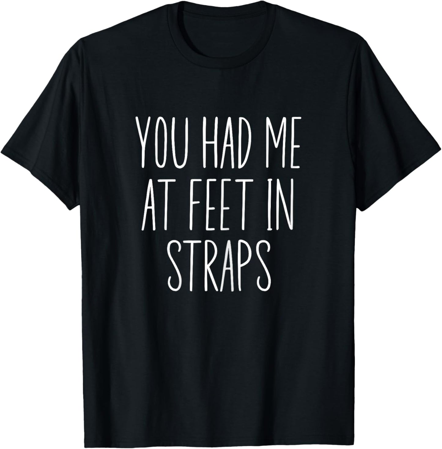 You Had Me At Feet In Straps, Pilates Women With Sayings T-Shirt - T-Shirt | Black