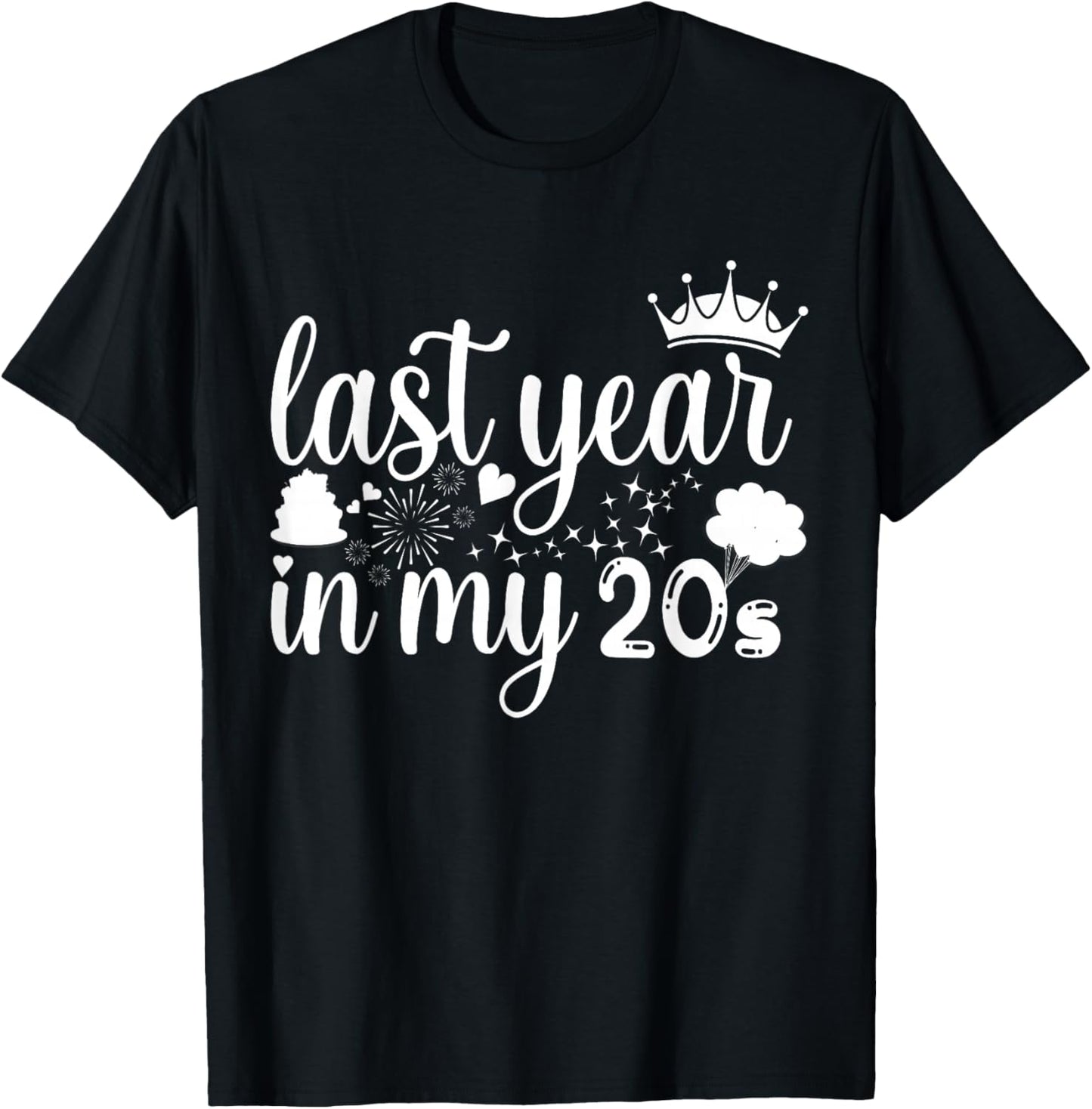 Last Year In My 20s Birthday women Happy 29th funny saying T-Shirt - T-Shirt | Black