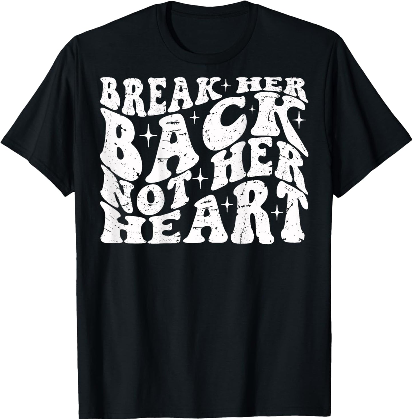 Break Her Back Not Her Heart Funny Quote Vintage T-Shirt - T-Shirt | Black