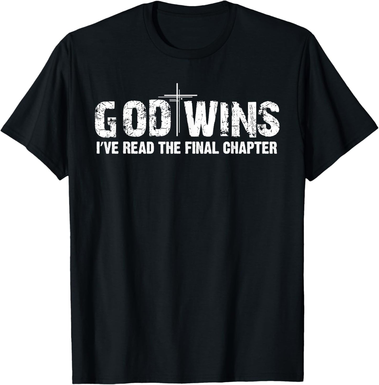 God Wins I've Read the Final Chapter T-Shirt - T-Shirt | Black