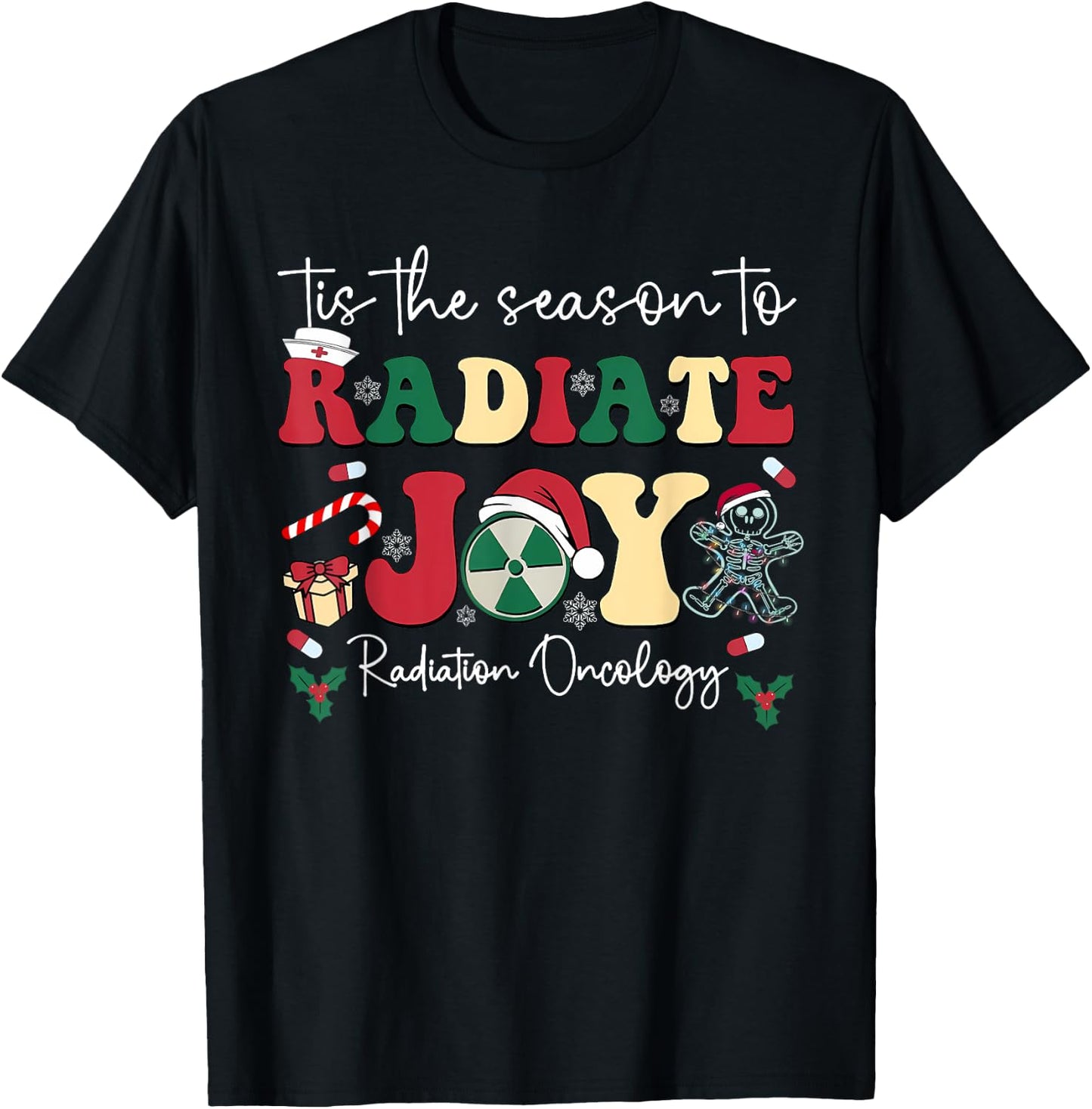 Tis The Season To Radiate Joy Radiation Oncology Christmas T-Shirt - T-Shirt | Black