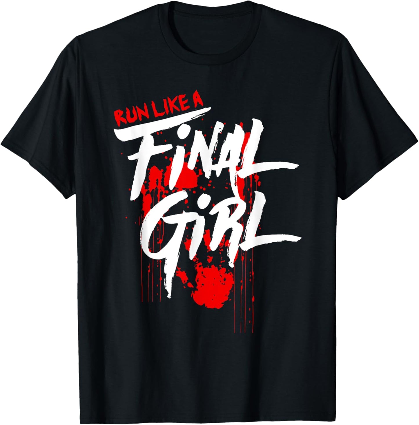 Run Like Girls Final Horror Movie Scary Blood Halloween T-Shirt - T-Shirt | Black