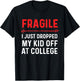 Fragile I Just Dropped My Kid Off At College Drop Off Mom T-Shirt - T-Shirt | Black