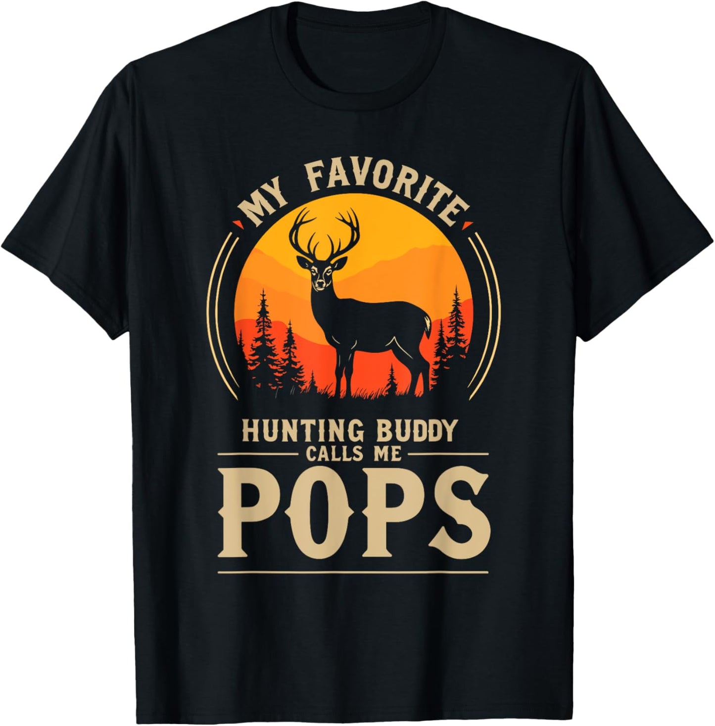 My Favorite Hunting Buddy Calls Me Pops Dad Deer Hunter T-Shirt - T-Shirt | Black