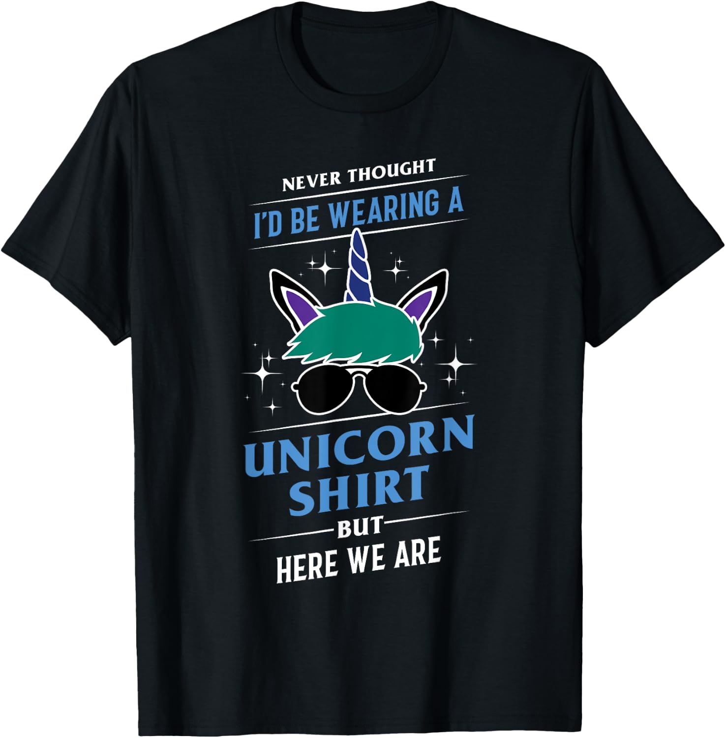 Never Thought I'd Be Wearing A Unicorn Shirt - Funny Gift T-Shirt - T-Shirt | Black