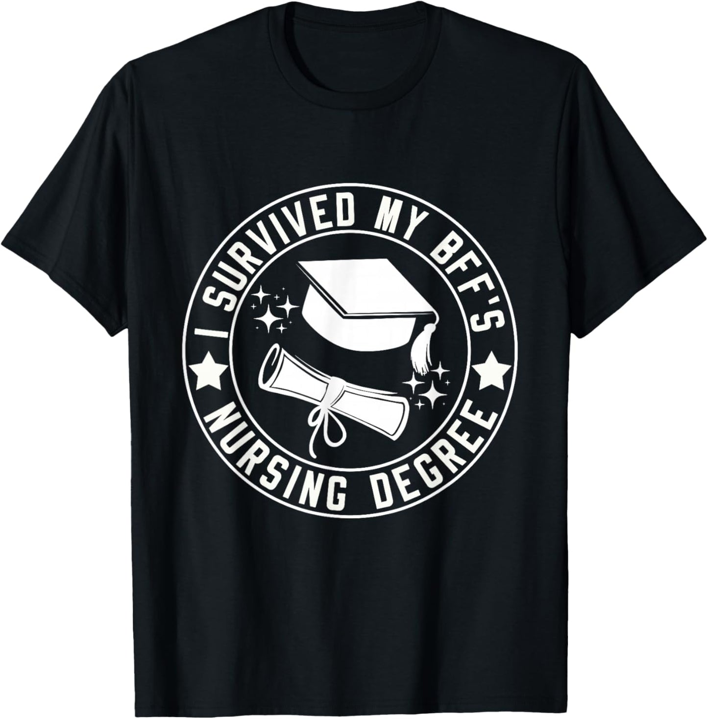 I Survived My BFF's Nursing Degree School Graduation T-Shirt - T-Shirt | Black