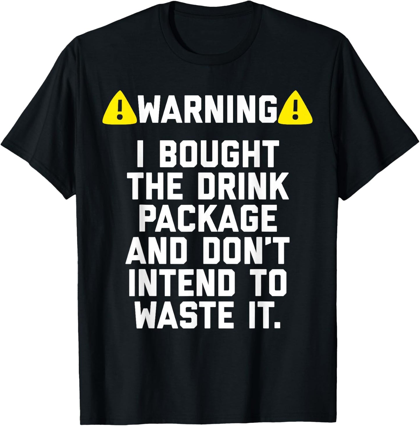 Warning I bought the drink package shirt for Cruise Trip T-Shirt - T-Shirt | Black