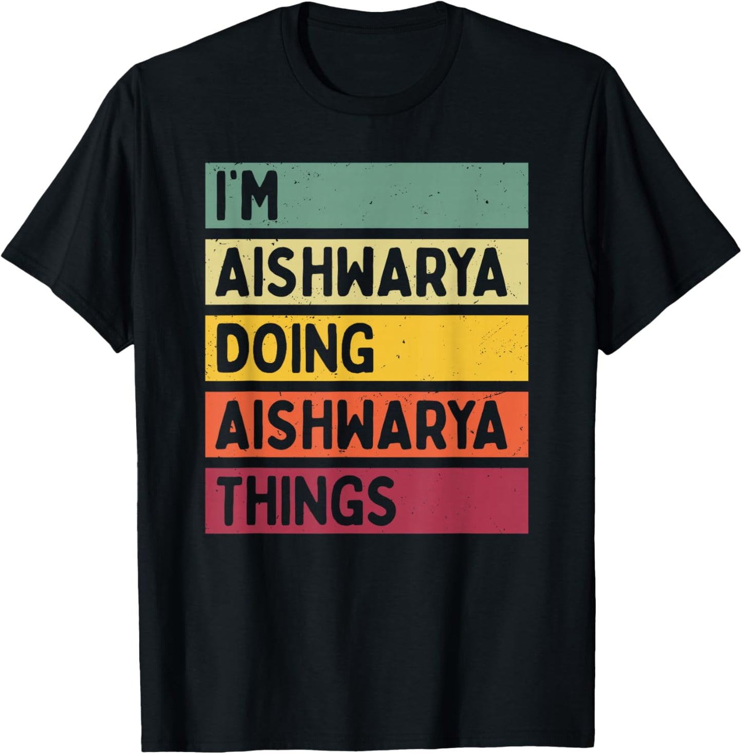 I'm Aishwarya Doing Aishwarya Things Funny Personalized T-Shirt - T-Shirt | Black
