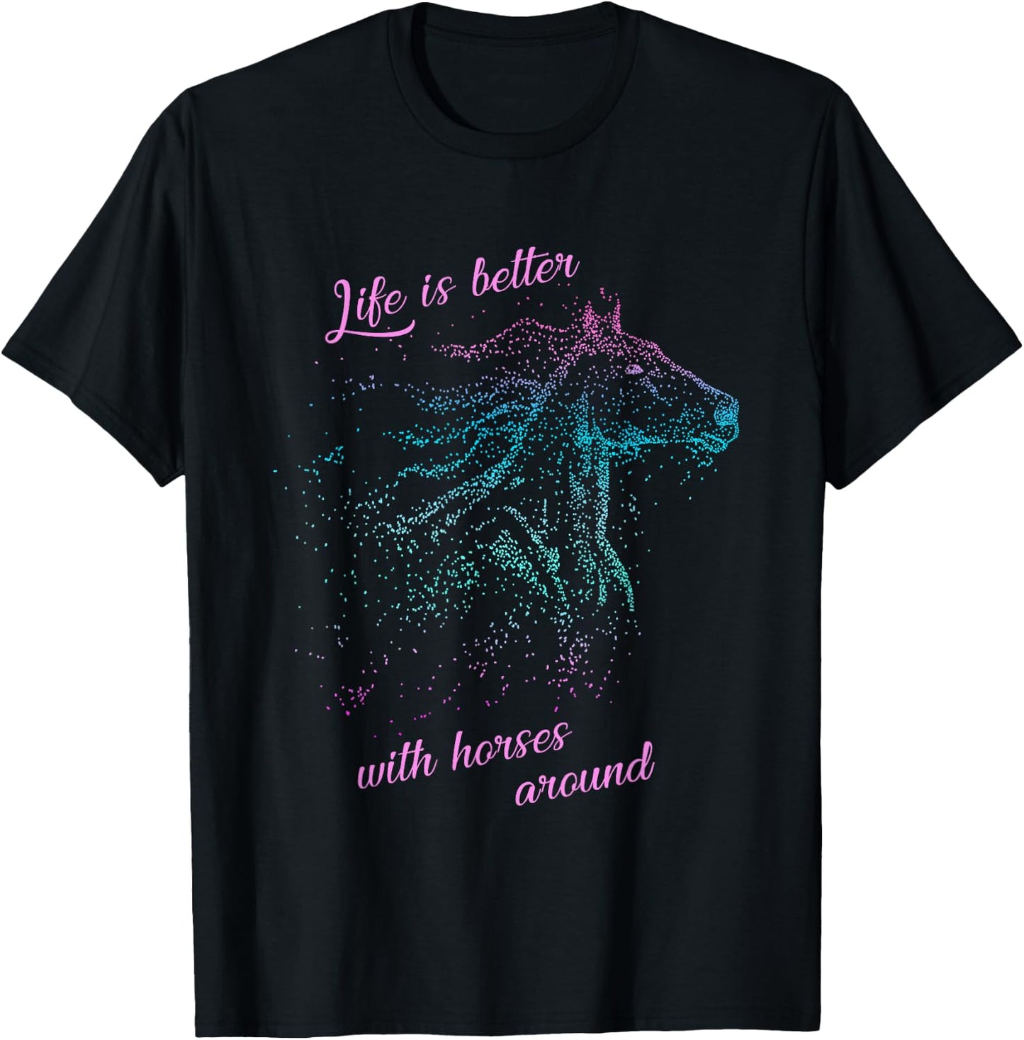 Horse Shirts And Girls: Life Is Better With Horses T-Shirt - T-Shirt | Black