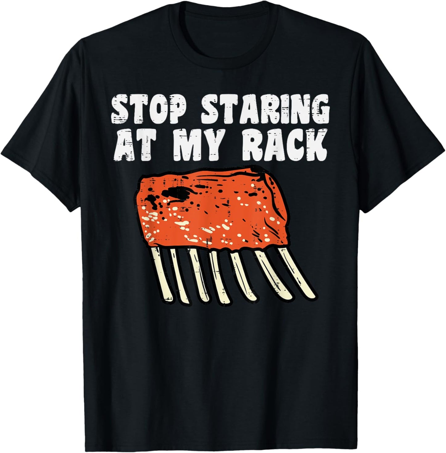 Stop Staring At My Rack Bbq Ribs Barbecue Grill Men Women T-Shirt - T-Shirt | Black