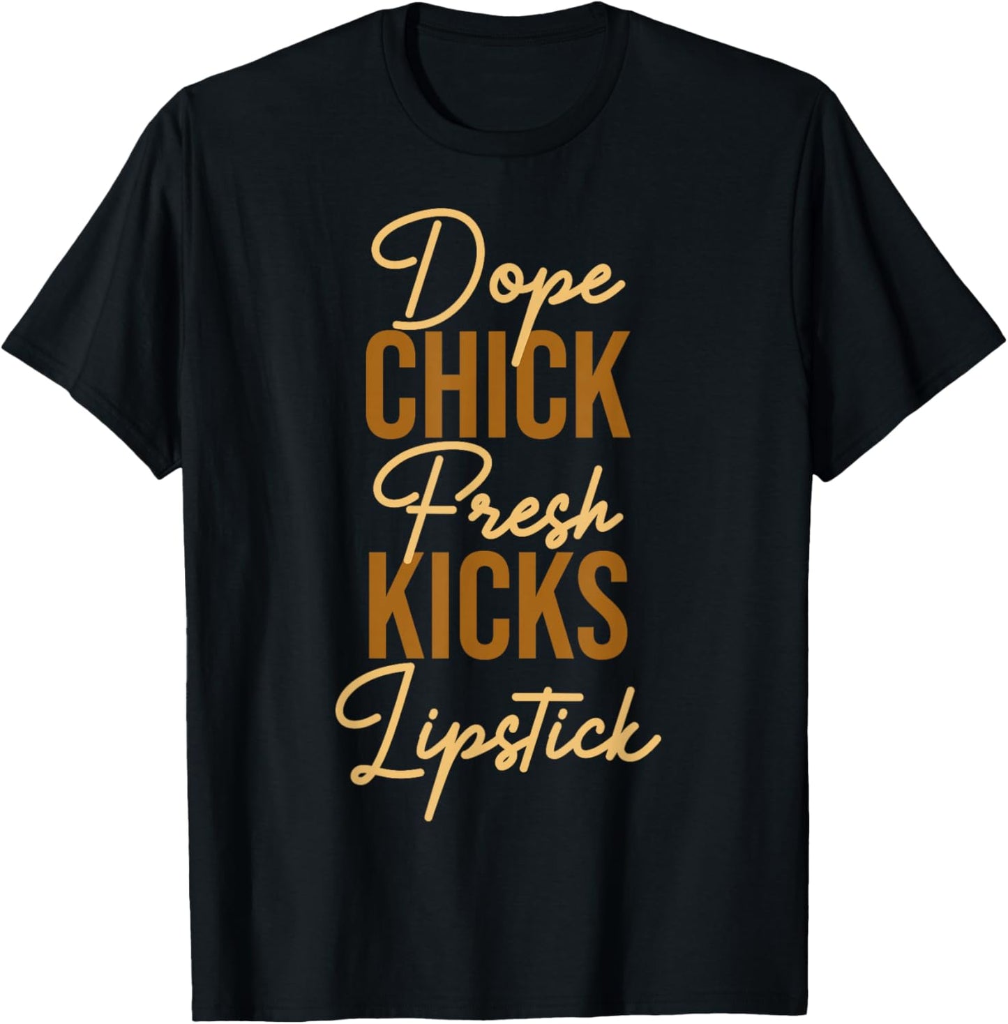 Dope Chick Fresh Kicks Lipstick Funny Saying Women Apparel T-Shirt - T-Shirt | Black