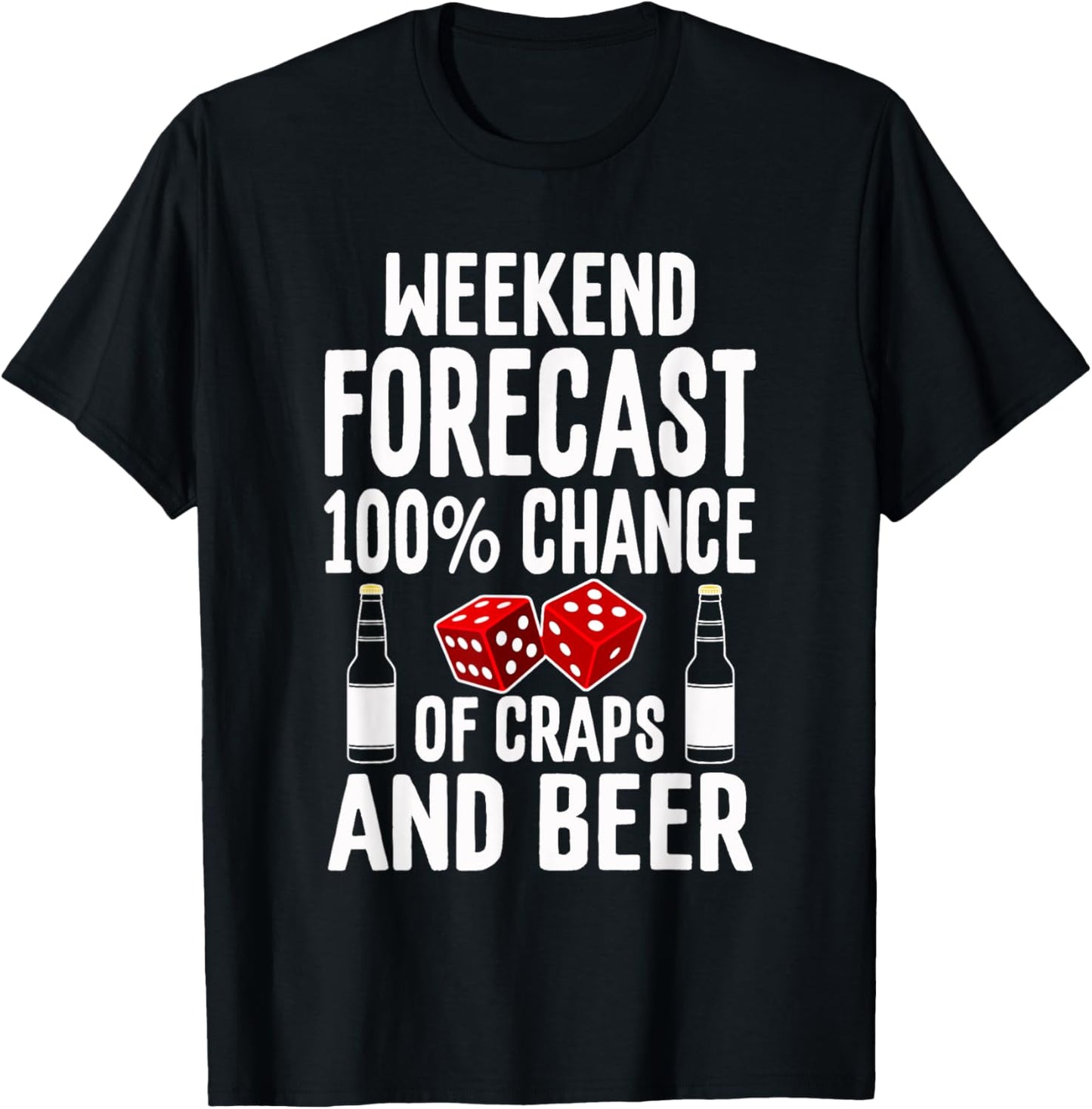 Craps Dice Shirt Funny Casino Gambling Weekend Forecast Beer T-Shirt - T-Shirt | Black