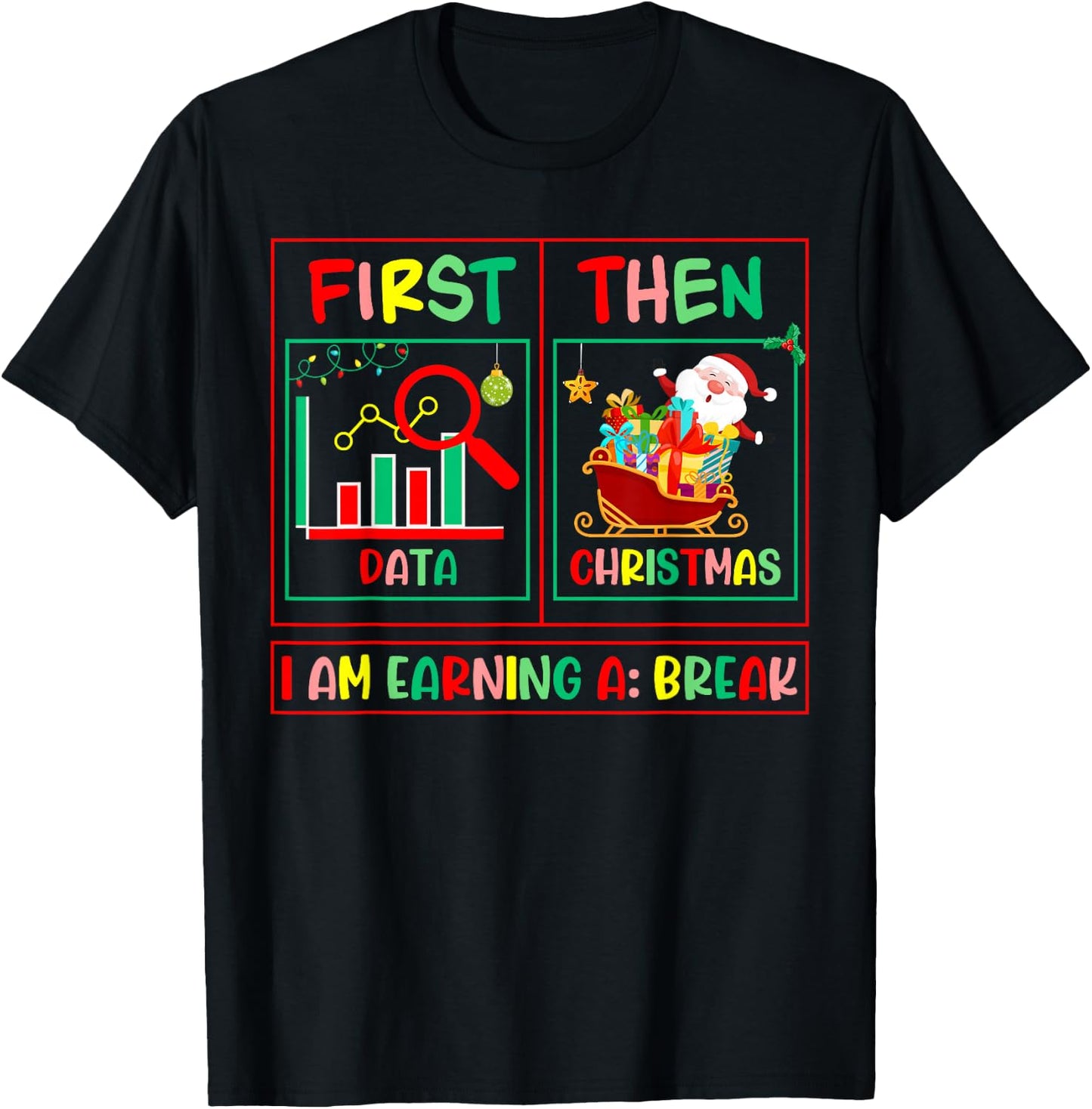 Sped Teacher First Data Then Christmas I'm Earning A Break T-Shirt - T-Shirt | Black
