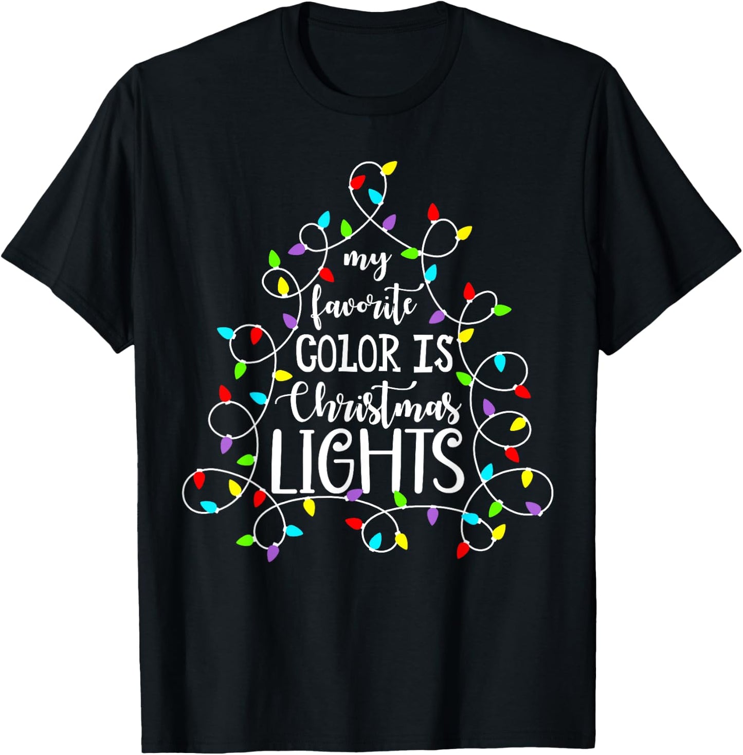My Favorite Color Is Christmas Lights Funny Xmas Family T-Shirt - T-Shirt | Black