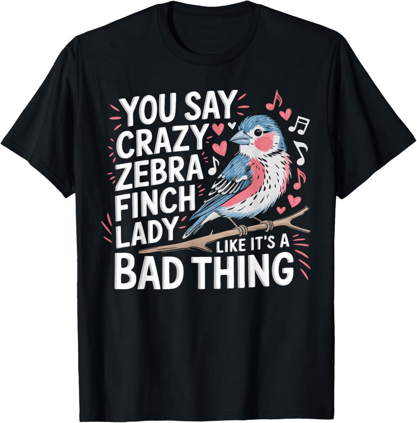 Zebra Finch Owner Woman Bird Lover Pets Zebra Finches T-Shirt - T-Shirt | Black