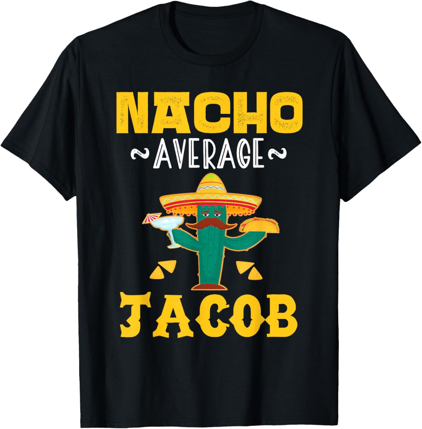 Nacho Average JACOB Custom Name Cinco De Mayo Sombrero T-Shirt - T-Shirt | Black