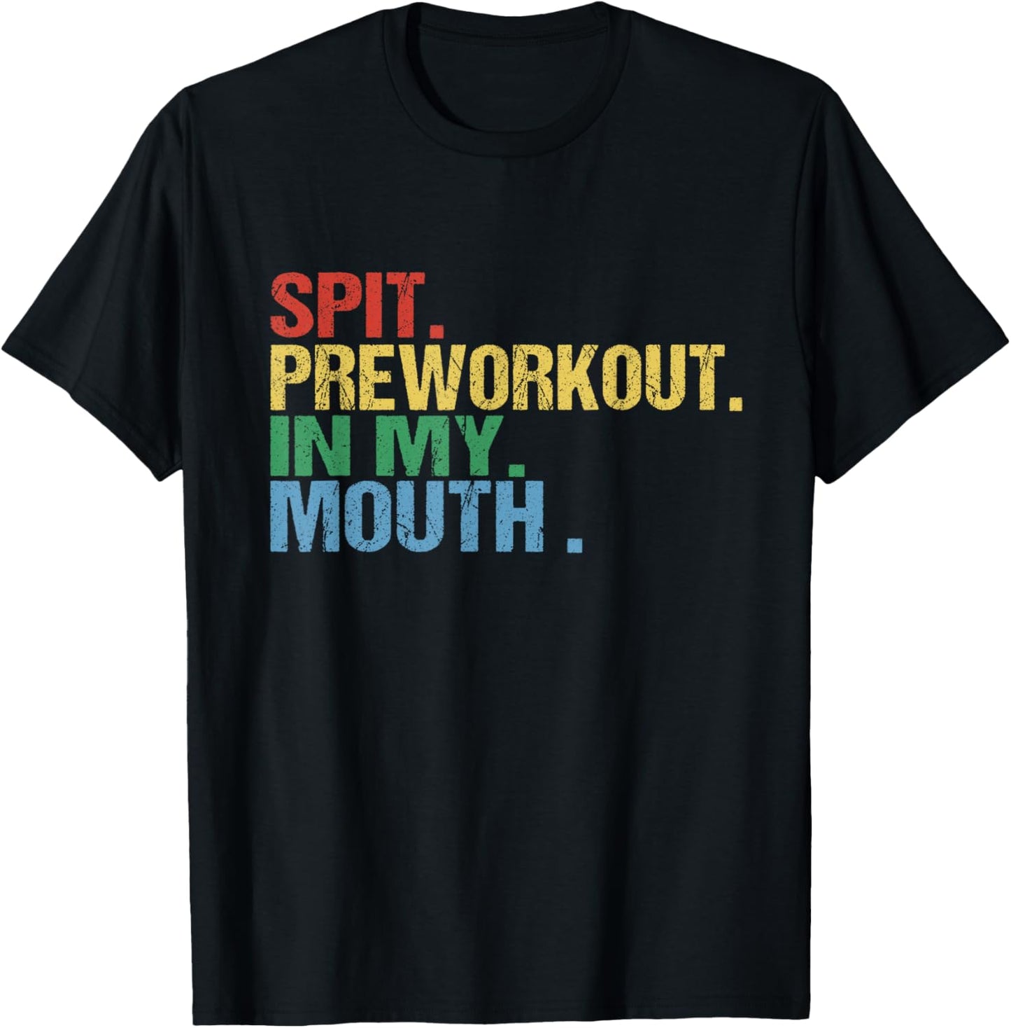 Spit Preworkout In My Mouth Vintage Distressed Funny Gym T-Shirt - T-Shirt | Black