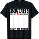 Bruh It's My 36th Sign My Shirt 36 Years Old Birthday T-Shirt - T-Shirt | Black