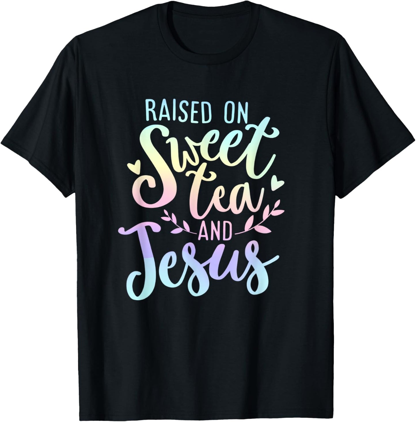 Raised on Sweet Tea and Jesus Southern Christian Faith Quote T-Shirt - T-Shirt | Black