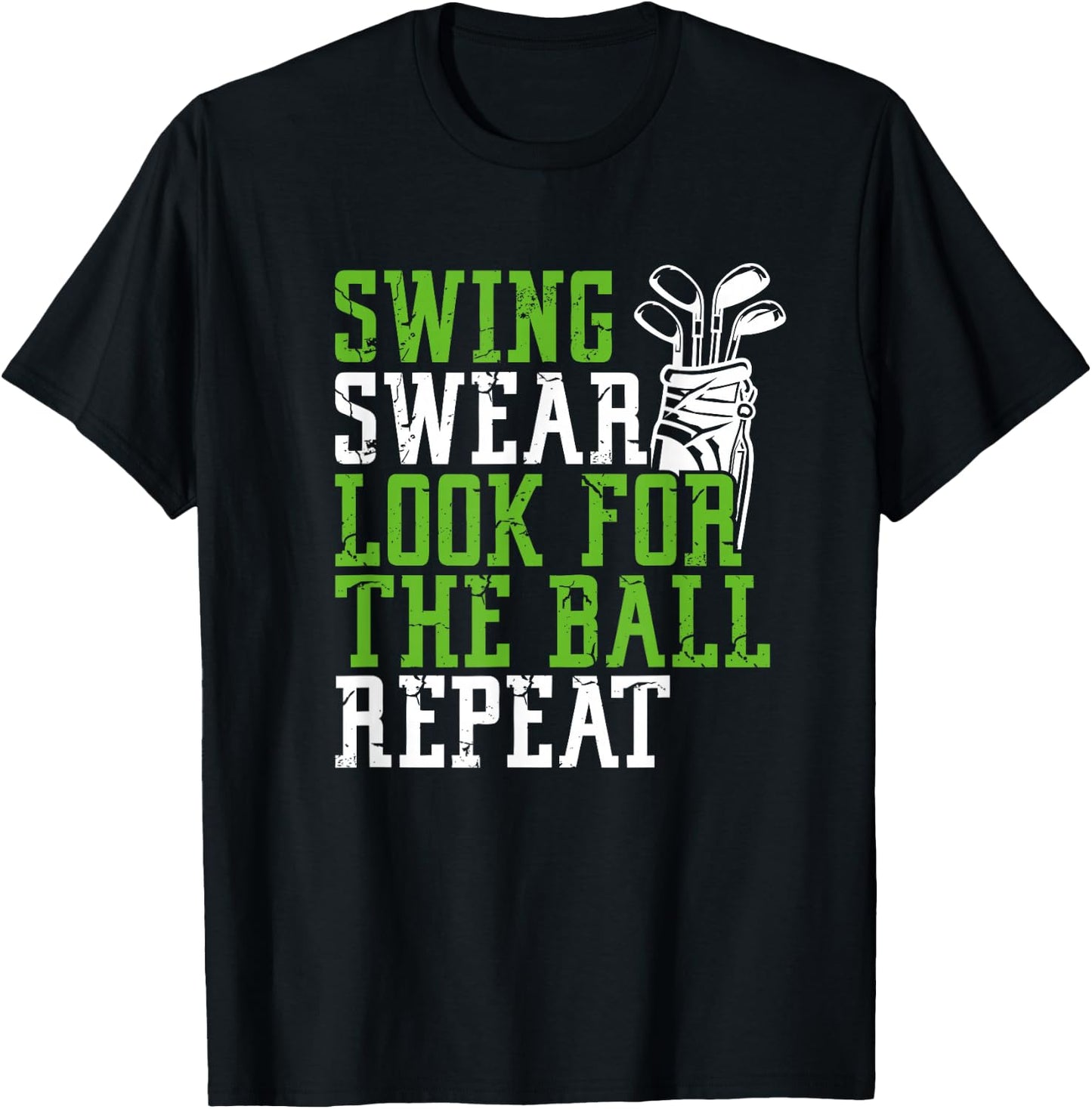 Swing Swear Look for Ball Repeat - Fun Golf T-Shirt - T-Shirt | Black